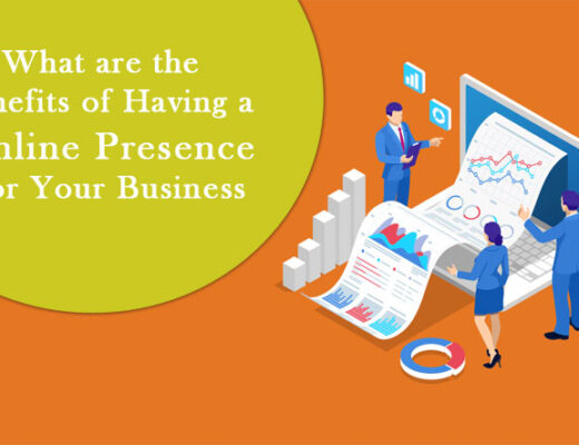 What are the Benefits of Having a Online Presence for Your Business