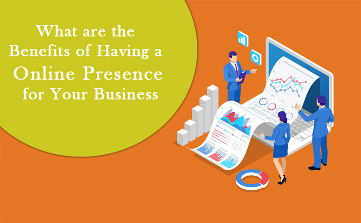 What are the Benefits of Having a Online Presence for Your Business